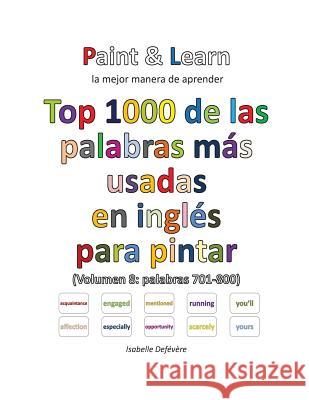 Top 1000 de las palabras más usadas en inglés (Volumen 8 palabras 701-800) Defevere, Isabelle 9781539996132 Createspace Independent Publishing Platform - książka