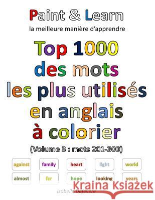 Top 1000 des mots les plus utilisés en anglais (Volume 3: mots 201-300) Defevere, Isabelle 9781539783343 Createspace Independent Publishing Platform - książka