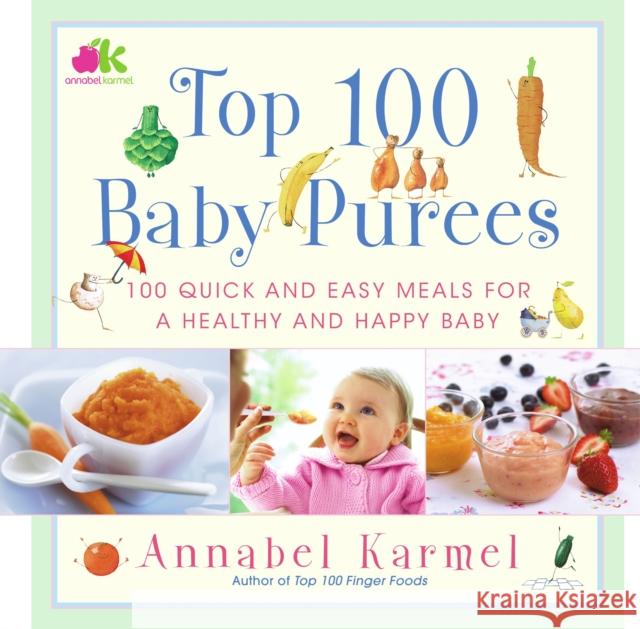 Top 100 Baby Purees: Top 100 Baby Purees Karmel, Annabel 9780743289573 Atria Books - książka