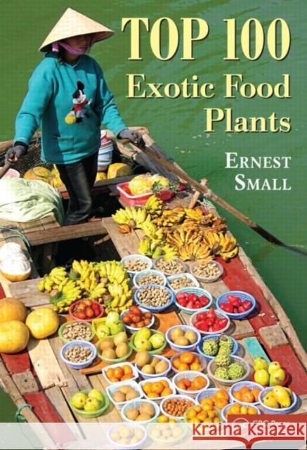 Top 100 Exotic Food Plants Ernest Small   9781439856864 Taylor and Francis - książka