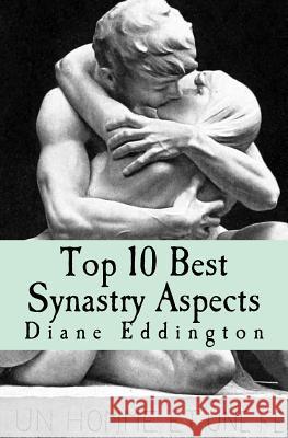 Top 10 Best Synastry Aspects Diane Eddington 9781515332800 Createspace - książka