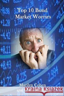 Top 10 Bond Market Worries Chris Malburg Marilyn Cohen 9781727349795 Createspace Independent Publishing Platform - książka