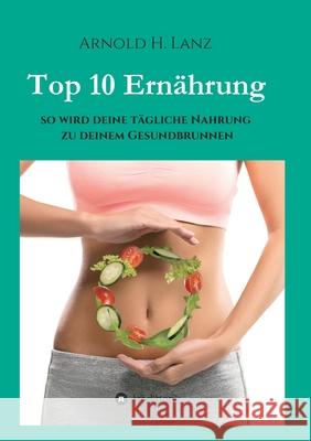 Top 10 Ernährung Lanz, Arnold H. 9783746965871 Tredition Gmbh - książka