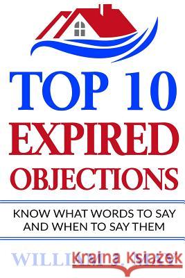 Top 10 Expired Objections: Know What Words to Say and When to Say Them William May 9781974671861 Createspace Independent Publishing Platform - książka