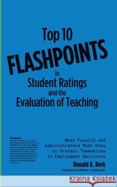 Top 10 Flashpoints in Student Ratings and the Evaluation of Teaching: What Faculty and Administrators Must Know to Protect Themselves in Employment De Berk, Ronald A. 9781579229801 Stylus Publishing (VA) - książka
