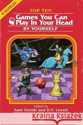 Top 10 Games You Can Play in Your Head, by Yourself: Second Edition Sam Gorski D. F. Lovett J. Theophrastus Bartholomew 9780998379418 R. R. Bowker - książka