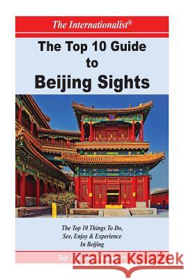 Top 10 Guide to Key Beijing Sights (THE INTERNATIONALIST) Yang, Yi 9781477497531 Createspace - książka