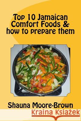 Top 10 Jamaican Comfort Foods & how to prepare them Campbell, Derhone 9781534842953 Createspace Independent Publishing Platform - książka