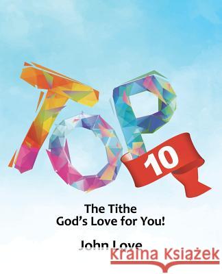 Top 10: The Tithe God's Love for You! John Love 9781973645139 WestBow Press - książka