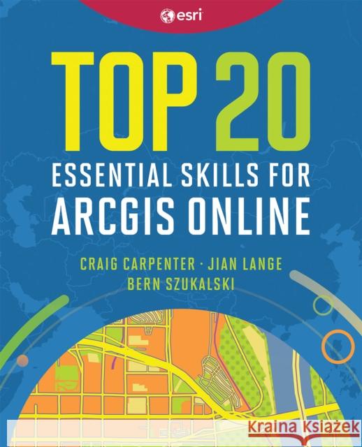 Top 20 Essential Skills for ArcGIS Online  9781589487802 ESRI Press - książka