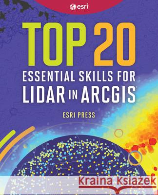 Top 20 Essential Skills for Lidar Chris Caird 9781589487864 Esri Press - książka