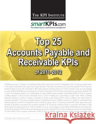 Top 25 Accounts Payable and Receivable KPIs of 2011-2012 Smartkpis Com 9781484155448 Createspace - książka