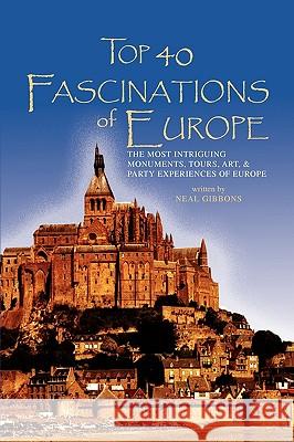 Top 40 Fascinations of Europe Neal Gibbons 9781450033121 Xlibris Corporation - książka