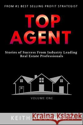 Top Agent: Stories of Success From Industry Leading Real Estate Professionals Dougherty, Keith M. 9780692702086 Xms Publishing - książka