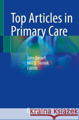 Top Articles in Primary Care John Russell Neil S. Skolnik 9783031256196 Springer - książka
