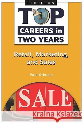Top Careers in Two Years : Retail, Marketing, and Sales Paul Stinson 9780816069064 Ferguson Publishing Company - książka