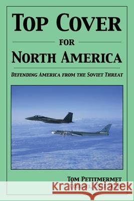 Top Cover for North America: Protecting America from the Soviet Threat Petitmermet, Tom 9781943226474 Tactical 16 - książka
