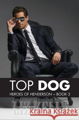 Top Dog: Heroes of Henderson Book 3 Liz Kelly 9780988983861 Kelly Girl Productions - książka