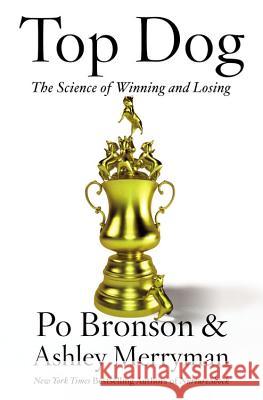 Top Dog: The Science of Winning and Losing Bronson, Po 9781455573462 Little, Brown Book Group - książka