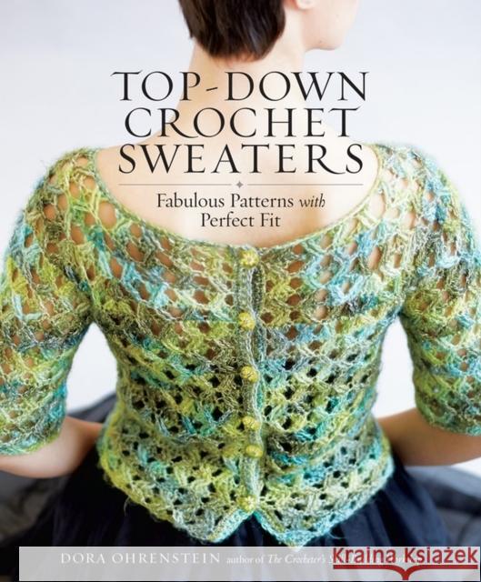 Top-Down Crochet Sweaters: Fabulous Patterns with Perfect Fit Ohrenstein, Dora 9781612126104 Storey Publishing - książka