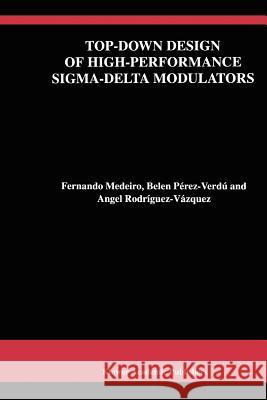 Top-Down Design of High-Performance Sigma-Delta Modulators Fernando Medeiro Belen Perez-Verdu Angel Rodriguez-Vazquez 9781441950673 Not Avail - książka