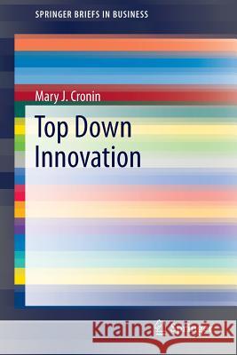 Top Down Innovation Mary J. Cronin   9783319039008 Springer International Publishing AG - książka