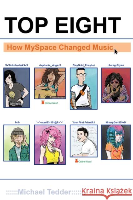 Top Eight: How Myspace Changed Music Michael Tedder 9781641606585 Chicago Review Press - książka