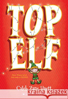 Top Elf Caleb Huett 9781338577167 Scholastic Inc. - książka