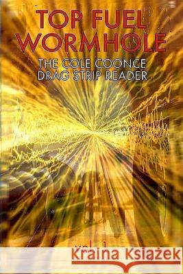 Top Fuel Wormhole: The Cole Coonce Drag Strip Reader Cole Coonce 9780971997769 Kerosenebomb Publishing - książka