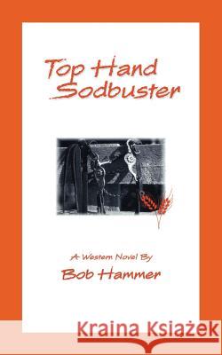 Top Hand Sodbuster: A Western Novel Hammer, Bob 9781425104931 Trafford Publishing - książka