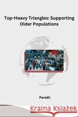 Top-Heavy Triangles: Supporting Older Populations Parekh 9783384234209 Tredition Gmbh - książka