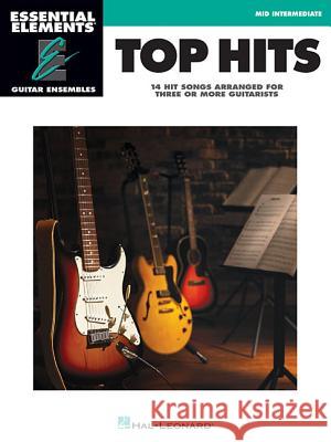 Top Hits: Essential Elements Guitar Ensembles - Early Intermediate Level Hal Leonard Publishing Corporation 9781480396609 Hal Leonard Publishing Corporation - książka