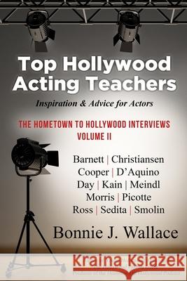 Top Hollywood Acting Teachers: Inspiration & Advice for Actors Bonnie J. Wallace 9780986351167 Hollywood Parents Press - książka