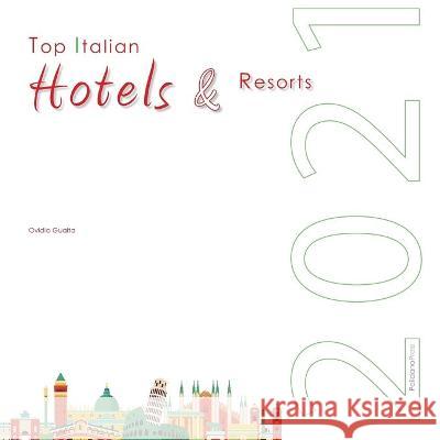 Top Italian Hotels & Resorts 2021 Ovidio Guaita 9781908310620 Palidano Press - książka