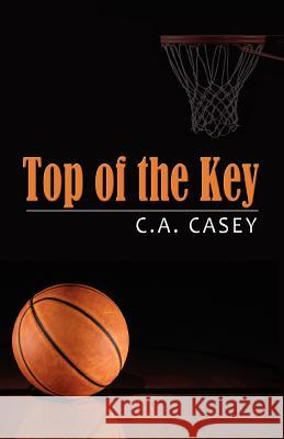 Top of the Key C. A. Casey 9781934452813 Bedazzled Ink Publishing Company - książka