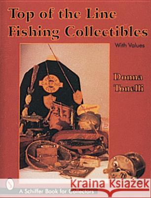 Top of the Line Fishing Collectibles Donna Tonelli 9780764302091 Schiffer Publishing - książka