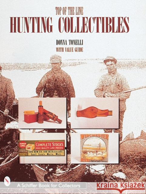 Top of the Line Hunting Collectibles Tonelli, Donna 9780764304163 Schiffer Publishing - książka