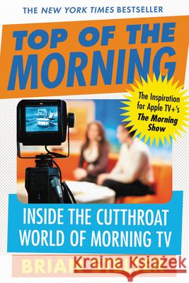 Top of the Morning: Inside the Cutthroat World of Morning TV Stelter, Brian 9781538734957 Grand Central Publishing - książka