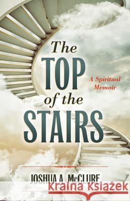 TOP OF THE STAIRS JOSHUA A. MCCLURE 9781632695338 GLOBAL PUBLISHER SERVICES - książka