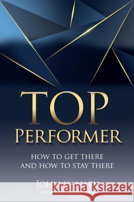 Top Performer: How to Get There and How to Stay There Bob Proctor Peggy McColl John Kanary 9781989161630 Hasmark Publishing - książka