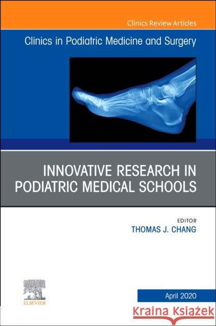 Top Research in Podiatry Education, an Issue of Clinics in Podiatric Medicine and Surgery Thomas Chang 9780323733830 Elsevier - książka