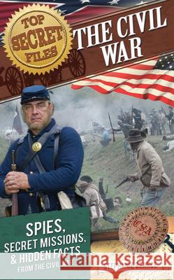 Top Secret Files: The Civil War, Spies, Secret Missions, and Hidden Facts from the Civil War Bearce, Stephanie 9781618212504 Prufrock Press - książka