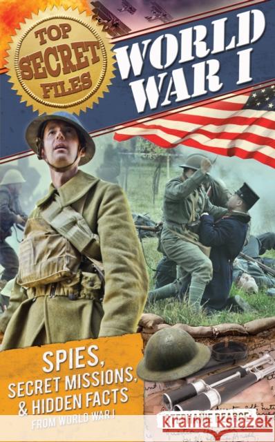 Top Secret Files: World War I, Spies, Secret Missions, and Hidden Facts from World War I Stephanie Bearce 9781618212412 Prufrock Press - książka