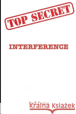 Top Secret - Interference: interferenze aliene Lucas, Jack 9798769200748 Independently Published - książka