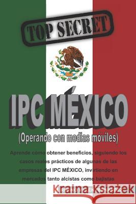 Top Secret: IPC MEXICO (Operando con medias móviles) Fernandez, Rufino Villen 9781791326746 Independently Published - książka