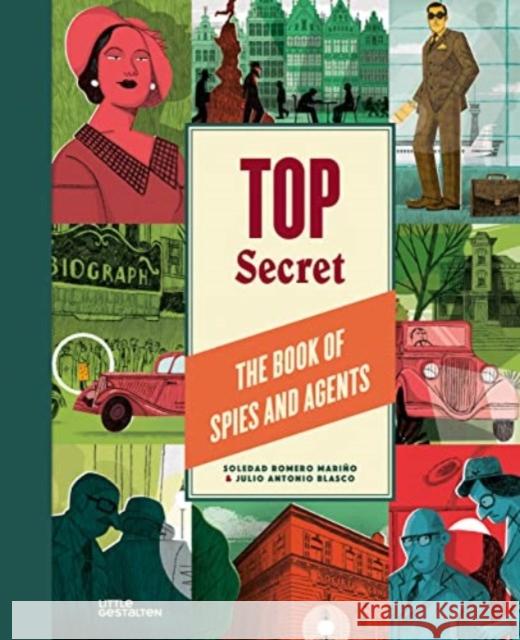 Top Secret: The Book of Spies and Agents Little Gestalten Soledad Romero Julio Antonio Blasco 9783967047592 Die Gestalten Verlag - książka