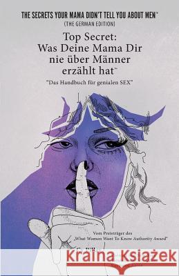 Top Secret: Was Deine Mama Dir nie über Männer erzählt hat: Das Handbuch für genialen SEX Pillay, CV 9780992928216 CV Pillay - książka
