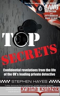 Top Secrets - Confidential Revelations from the Life of the UK's Leading Private Detective Stephen Hayes 9781781483398 Grosvenor House Publishing Ltd - książka