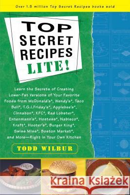 Top Secrets Recipes-Lite!: Creating Reduced-Fat Kitchen Clones of America's Favorite Brand-Name Foods Todd Wilbur Todd Wilbur 9780452280144 Plume Books - książka