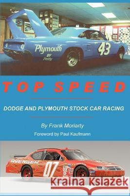 Top Speed: Dodge and Plymouth Stock Car Racing Moriarty, Frank 9780595456178 iUniverse - książka